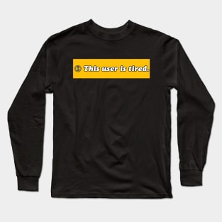 This user is tired Long Sleeve T-Shirt